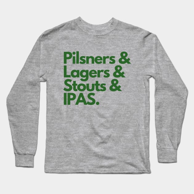 Pilsners, Lagers, Stouts and IPAs Long Sleeve T-Shirt by MIHOBS